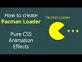 How to create Pacman Loader in CSS Animation Pure CSS Animation Effects