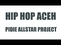 Lagu HIP HOP ACEH - PIDIE ALLSTARR (M/V)