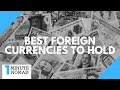 Which Foreign Currencies Should I Hold
