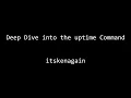 Deep Dive into the uptime Command