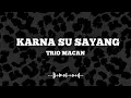 KARNA SU SAYANG - TRIO MACAN 