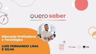 Quero Saber - Educação Profissional e Tecnológica