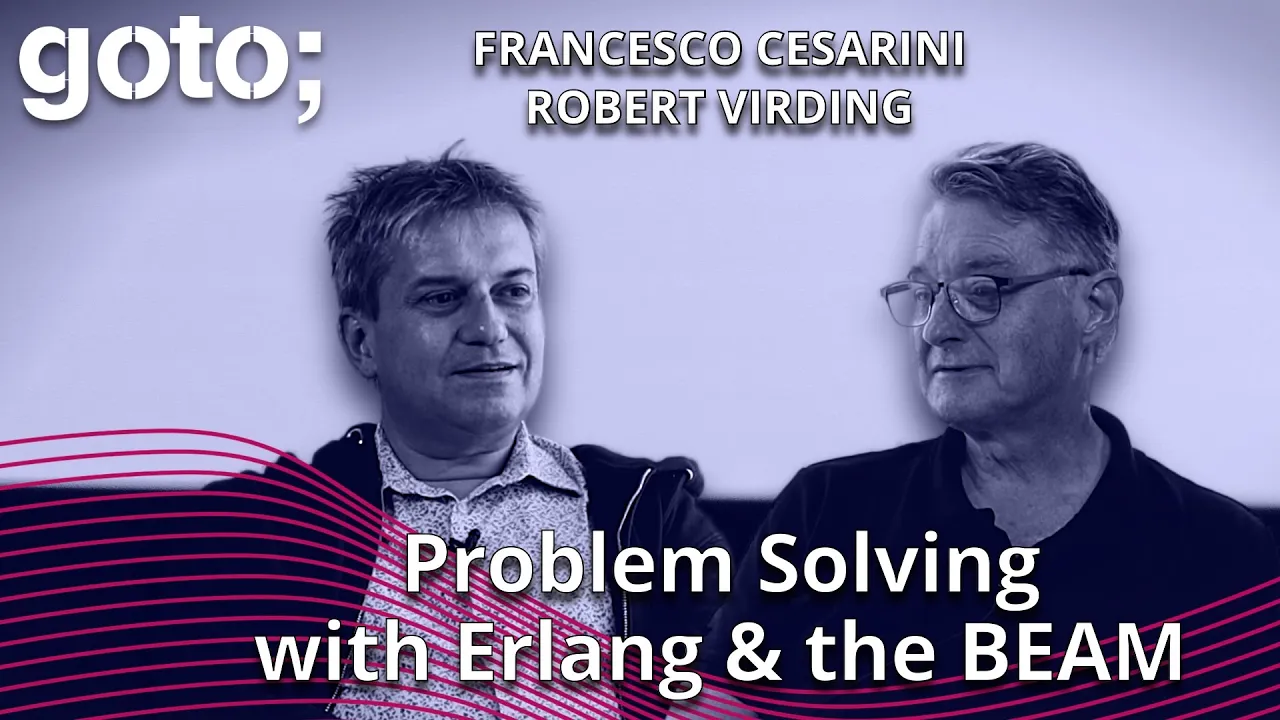 Problem Solving with Erlang & the BEAM • Robert Virding & Francesco Cesarini • GOTO 2023
