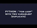 PYTHON for loop with two variables