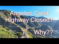 Why is the Angeles Crest Highway Closed