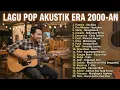 Lagu LAGU BAND 2000-AN POP INDONESIA TANPA IKLAN VERSI AKUSTIK | Playlist Hits Full Album