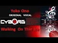 Lagu FUA - Yoko Ono - Walking On Thin Ice ORIGINAL VOCALS LYRIC SYNC