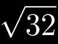 How to Simplify the Square Root of 32 Sqrt 32