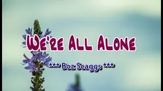 Download We're All Alone - Boz Scaggs (KARAOKE VERSION) MP3