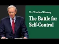 The Battle for Self-Control - Dr Charles Stanley