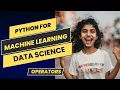 Operators in Python Python for Machine learning and Data Science Series Part-3 Beginners Guide