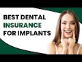 Best Dental Insurance for Implants