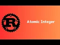 Rust Atomic Integer Tutorial