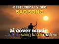 Lagu Jeet ganguli Jo tere sang kaati raatein Lyrics Mustafa Zahid