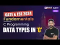 C Programming Data Types in C Computer Science Engineering GATE 2024 BYJU S GATE