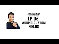 Ep 06 Adding Custom Fields Data Studio 101