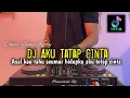Download Lagu Dj asal kau tahu seumur hidupku - Dj aku tetap cinta full bass 2025