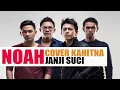 NOAH  - COVER JANJI SUCI ( KAHITNA )