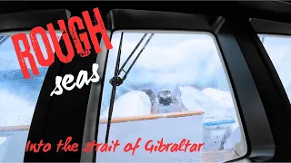 ROUGH ATLANTIC WATERS – Into the Straight of Gibraltar –  Episode 174