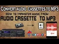 Lagu how to convert audio cassette to mp3 at your home