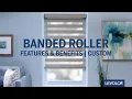 LEVOLOR Custom Banded Roller Shades - Features Benefits