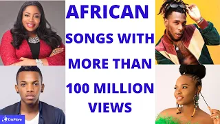 african songs with more than 100 million views