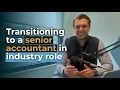 Senior accountant in industry how to make the move