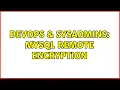 DevOps SysAdmins Mysql remote encryption 2 Solutions