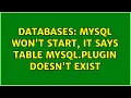 Databases MySQL won t start it says Table mysql plugin doesn t exist
