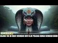 Download Lagu MERINDING!!BUJANG MISKIN INI MENIKAHI RATU ULAR PENJAGA SUNGAI YANG BERAKHIR SEPERTI INI|TUTUR KISAH