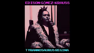 Download Edison Gómez Krauss - Tyrannosaurus Regina (full album) MP3