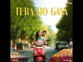 Tera Ho Gaya