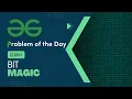 Bit Magic 13 May POTD C Geeks for Geeks Problem of the Day