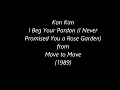 Kon Kan -- "I Beg Your Pardon (I Never Promised You a Rose Garden)"