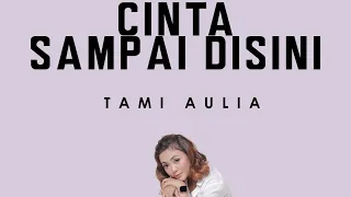 Download Tami Aulia Cover - Cinta Sampai Disini (D'masiv) MP3