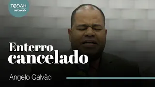 Pr. Angelo Galvão | Enterro Cancelado