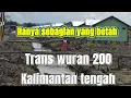 Lagu HANYA SEBAGIAN YANG BETAH!!MENGUNJUNGI TRANS WURAN 200 KALIMANTAN TENGAH