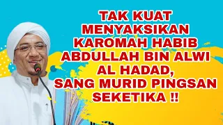 Download TAK KUAT MENYAKSIKAN KAROMAH HABIB ABDULLAH BIN ALWI AL HADAD, SANG MURID PINGSAN SEKETIKA ‼️ MP3