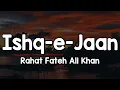 Lagu Ishq-e-Jaan (Lyrics) - Rahat Fateh Ali Khan 🎶 | Mere lehje mein teri sada hai ✨