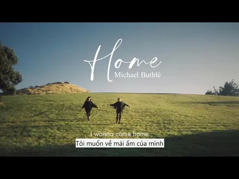 Download MP3 Vietsub | Home - Michael Bublé | Tết này bạn có về nhà không?