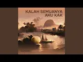 Kalah Semuanya Aku Kak