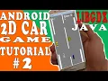 Java and libgdx tutorial android 2D car game