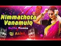 Download Lagu Nimmathota Vanamulo Dj Song 💀|| Butto Remix ||  Dj Akhil || Full Bass Booster || #djremix #viral #dj