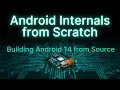 Android Internals From Scratch Episode 7 Building Android 14 from Source AOSP Full Build