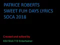 PATRICE ROBERTS - SWEET FUH DAYS LYRICS SOCA 2018