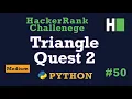 50 Triangle Quest 2 Hackerrank Python Solution Explained