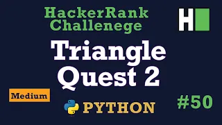 50 Triangle Quest 2 Hackerrank Python Solution Explained