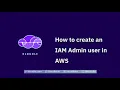 How to create an IAM Admin user in AWS