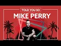 Lagu Mike Perry - Told You So (Ft. Orange Villa)