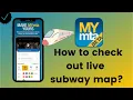 How to check out the live subway map on MYmta
